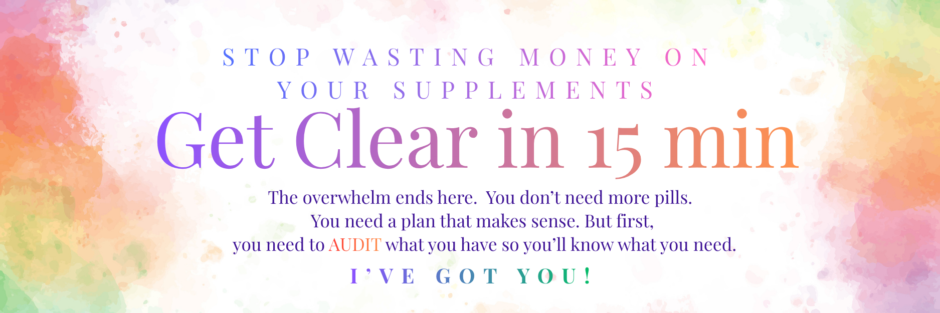 GET CLEAR IN 15 MINUTES WITH THE SUPPLEMENT SANITY AUDIT {{brizy_dc_image_alt imageSrc=