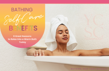 SELF CARE CATEGORY: SELF CARE RITUALS; SUB CATEGORY: BATHING; BLOG POST ARTICLE SUBJECT: BATHING BENEFITS